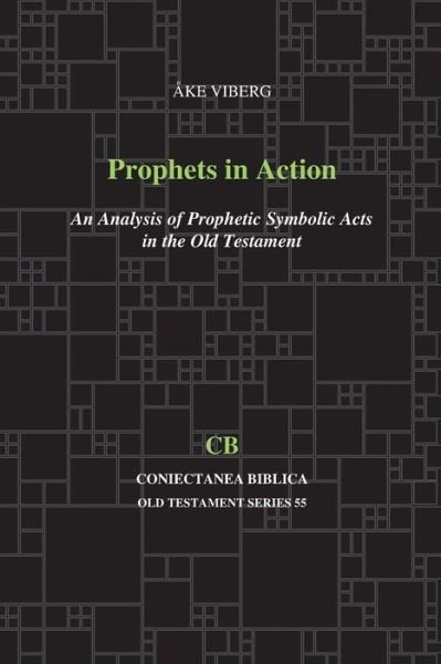 Cover for Ake Viberg · Prophets in Action: An Analysis of Prophetic Symbolic Acts in the Old Testament - Coniectanea Biblica New Testament Series (Paperback Bog) (2014)
