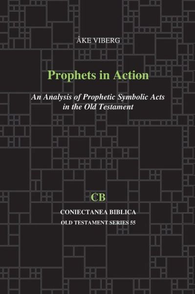 Cover for Ake Viberg · Prophets in Action: An Analysis of Prophetic Symbolic Acts in the Old Testament - Coniectanea Biblica New Testament Series (Paperback Book) (2014)