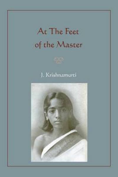 Cover for Jiddu Krishnamurti · At The Feet of the Master (Paperback Book) (2010)
