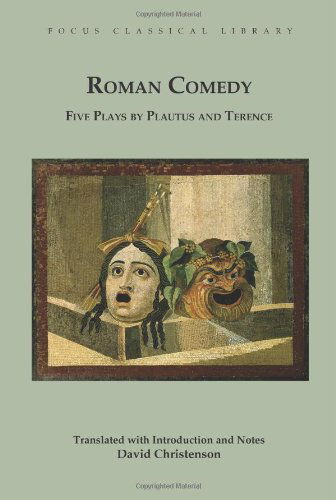 Cover for Plautus · Roman Comedy: Five Plays by Plautus and Terence: Menaechmi, Rudens and Truculentus by Plautus; Adelphoe and Eunuchus by Terence - Focus Classical Library (Paperback Book) [New edition] (2010)