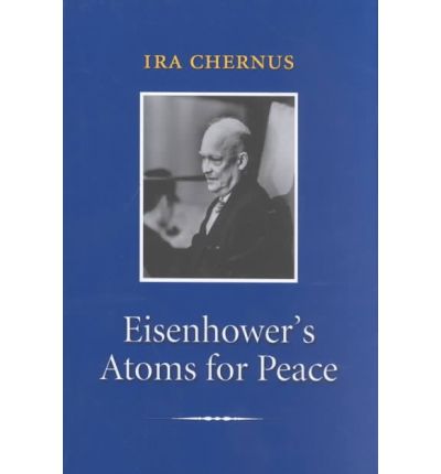 Cover for Ira Chernus · Eisenhower's Atoms for Peace - Library of Presidential Rhetoric (Hardcover Book) (2002)