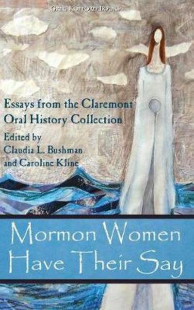 Cover for Teaches American Studies Claudia Lauper Bushman · Mormon Women Have Their Say (Hardcover Book) (2013)