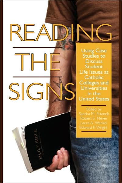 Cover for Sandra M Estanek · Reading the Signs: Using Case Studies to Discuss Student Life Issues at Catholic Colleges and Universities in the United States (Hc) (Hardcover Book) (2008)