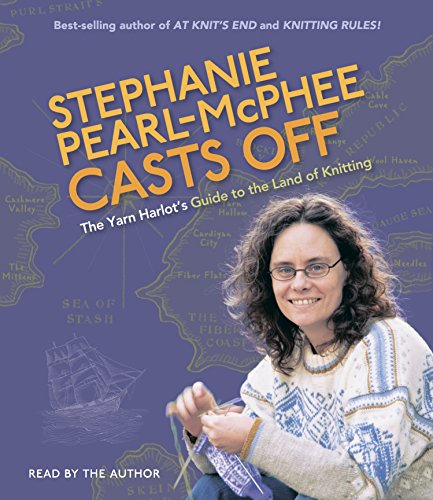 Cover for Stephanie Pearl-mcphee · Stephanie Pearl-mcphee Casts Off: the Yarn Harlot's Guide to the Land of Knitting (Audiobook (CD)) [Unabridged edition] (2007)