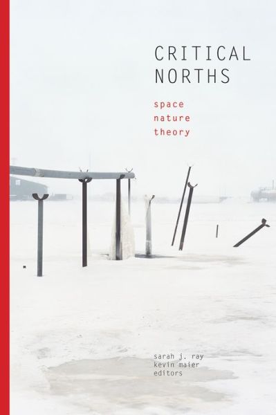 Cover for Sarah Jaquette Ray · Critical Norths: Space, Nature, Theory (Paperback Book) [New edition] (2017)