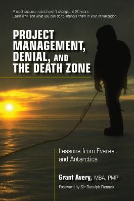 Cover for Grant Avery · Project Management, Denial, and the Death Zone: Lessons from Everest and Antarctica (Hardcover Book) (2015)