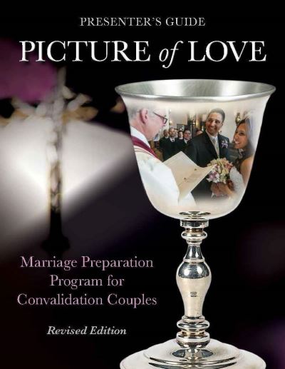 Picture of Love - Convalidation Presenter Guide, Revised Edition: Marriage Preparation Program for Engaged Couples - Joan Vienna - Książki - Church Publishing Inc - 9781606743195 - 27 kwietnia 2017