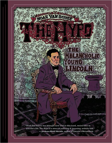 Cover for Noah Van Sciver · The Hypo: The Melancholic Young Lincoln (Paperback Book) (2012)