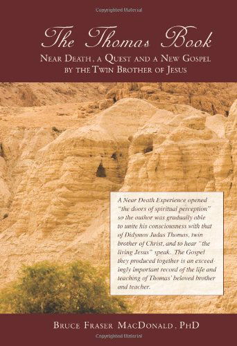 Cover for Ph. D. Bruce Fraser Macdonald · The Thomas Book Near Death, a Quest and a New Gospel by the Twin Brother of Jesus (Hardcover Book) (2010)