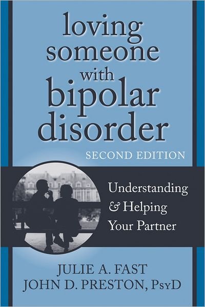 Cover for John D Preston · Loving Someone with Bipolar Disorder, Second Edition: Understanding and Helping Your Partner - New Harbinger Loving Someone Series (Paperback Book) (2012)