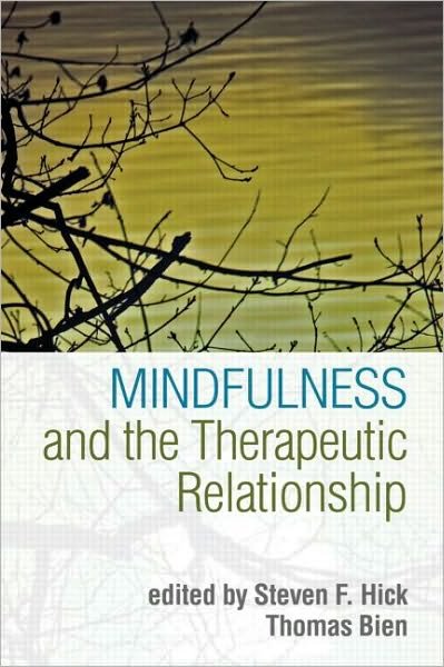 Mindfulness and the Therapeutic Relationship - Steven F Hick - Bøker - Guilford Publications - 9781609180195 - 30. september 2010