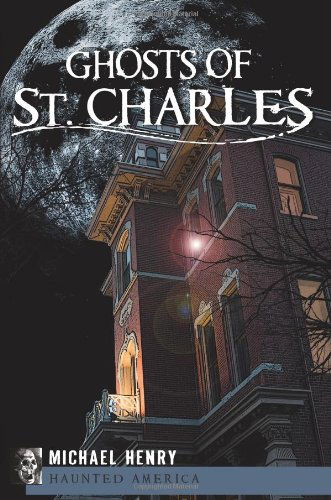 Cover for Michael Henry · Ghosts of St. Charles (Mo) (Paperback Book) (2010)