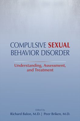 Compulsive Sexual Behavior Disorder: Understanding, Assessment, and Treatment - - Books - American Psychiatric Association Publish - 9781615372195 - February 28, 2021