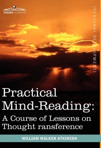 Cover for William Walker Atkinson · Practical Mind-reading: a Course of Lessons on Thought Transference (Inbunden Bok) (2010)
