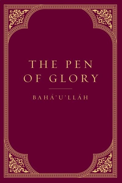 Cover for Baha'U'Llah · The Pen of Glory (Hardcover bog) (2017)