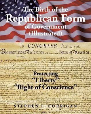 Cover for Stephen L Corrigan · The Birth of the Republican Form of Government (Paperback Book) (2021)