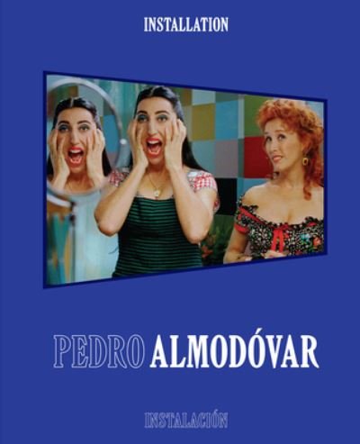 Pedro Almodovar: Installation / Instalacion - Pedro Almodovar - Kirjat - Distributed Art Publishers - 9781636810195 - tiistai 20. kesäkuuta 2023
