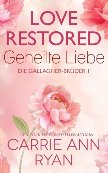 Cover for Carrie Ann Ryan · Love Restored - Geheilte Liebe (Paperback Book) (2021)