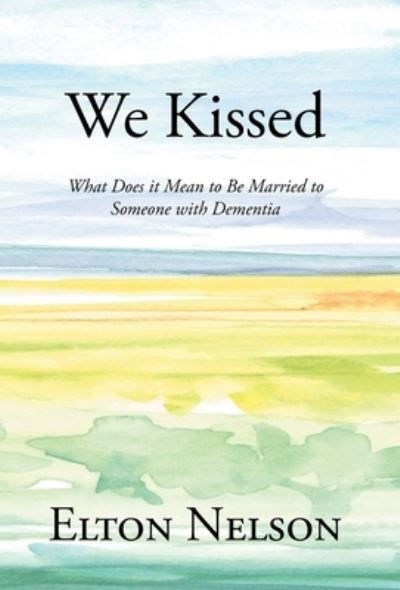 We Kissed - Elton Nelson - Books - Newman Springs Publishing, Inc. - 9781638816195 - January 14, 2022