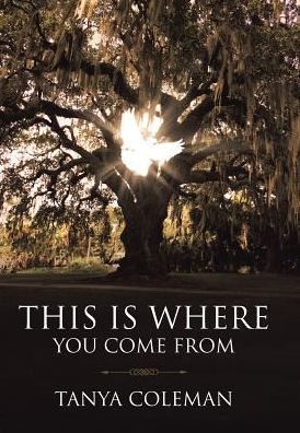 Cover for Tanya Coleman · THIS is Where You Come From (Hardcover Book) (2017)