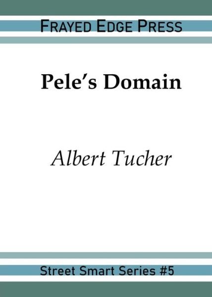 Cover for Tucher Albert Tucher · Pele's Domain - Street Smart Series (Pocketbok) (2019)