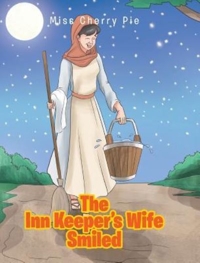 The Inn Keeper's Wife Smiled - Pie - Książki - Christian Faith Publishing, Inc - 9781643498195 - 3 grudnia 2018