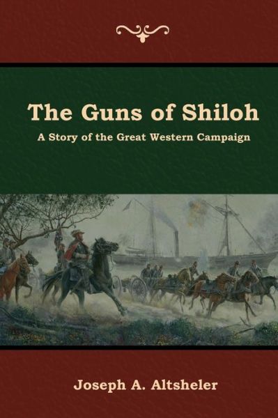 Cover for Joseph A Altsheler · The Guns of Shiloh: A Story of the Great Western Campaign (Paperback Book) (2019)