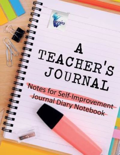 Cover for Planners &amp; Notebooks Inspira Journals · A Teacher's Journal Notes for Self-Improvement Journal Diary Notebook (Taschenbuch) (2019)