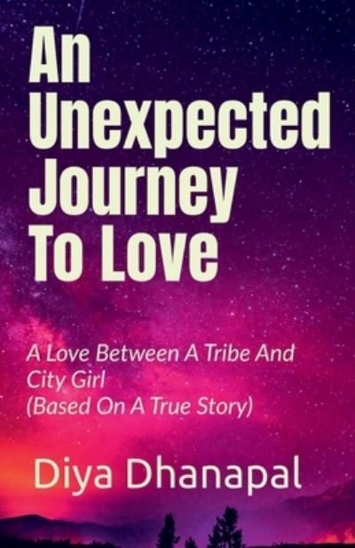 Cover for Diya Dhanapal · An Unexpected Journey To Love (Taschenbuch) (2020)
