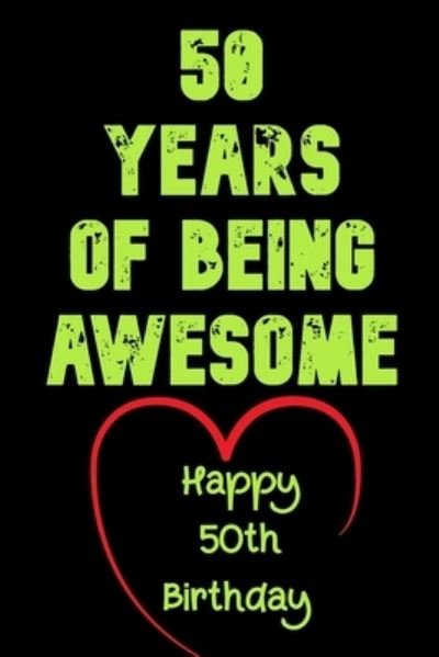 Cover for Birthday Gifts Notebook · 50 Years Of Being Awesome Happy 50th Birthday (Paperback Book) (2020)