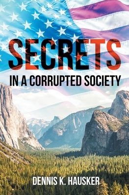 Cover for Dennis K Hausker · Secrets: In a Corrupted Society (Paperback Book) (2021)