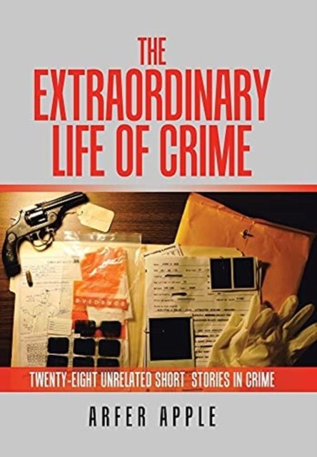 Cover for Arfer Apple · The Extraordinary Life of Crime (Innbunden bok) (2021)