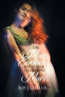 Cover for Roy J Challis · The Mute Eunuch and Other Tales from Mars (Paperback Book) (2020)