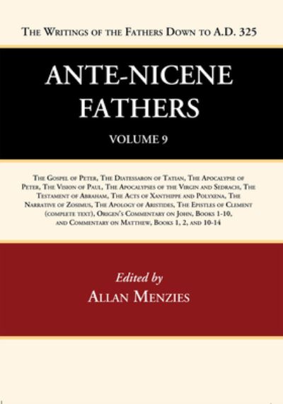 Cover for Allan Menzies · Ante-Nicene Fathers : Translations of the Writings of the Fathers down to A. D. 325, Volume 9 (Bog) (2022)