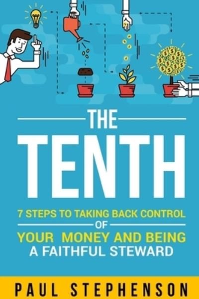 Cover for Paul Stephenson · The Tenth: 7 Steps to Taking Back Control of Your Money and Being a Faithful Steward (Pocketbok) (2020)