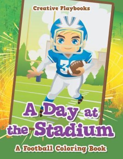 A Day at the Stadium - Creative Playbooks - Books - Creative Playbooks - 9781683238195 - July 21, 2016