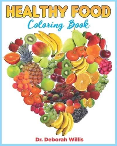 Healthy Food - Deborah Willis - Books - Independently Published - 9781691736195 - February 25, 2021