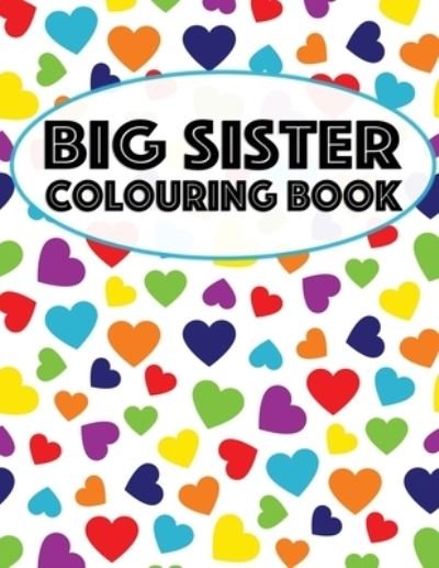 Cover for Nimble Creative · Big Sister Colouring Book (Paperback Book) (2019)