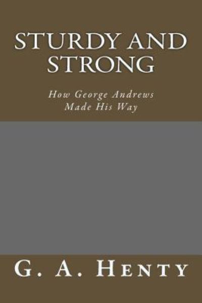 Cover for G. A. Henty · Sturdy and Strong (Paperback Book) (2018)