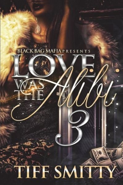 Cover for Tiff Smitty · Love Was the Alibi 3 (Paperback Bog) (2018)