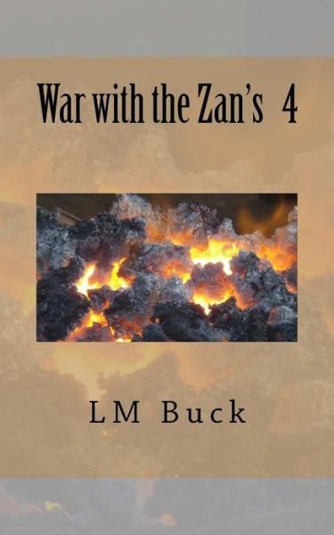 War with the Zan's 4 - LM Buck - Livres - Createspace Independent Publishing Platf - 9781720353195 - 27 mai 2018