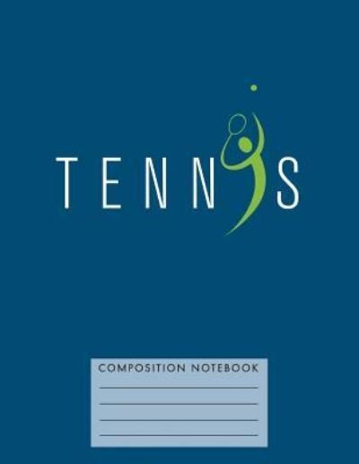 Tennis Composition Notebook - My Composition Books - Libros - Createspace Independent Publishing Platf - 9781724751195 - 2 de agosto de 2018