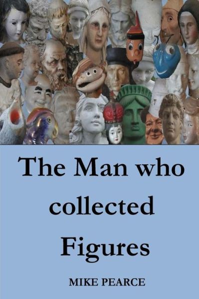 Cover for Dr Mike Pearce · The Man Who Collected Figures (Paperback Book) (2018)