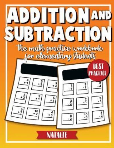 Addition and Subtraction - Natalie - Books - Createspace Independent Publishing Platf - 9781727437195 - September 18, 2018