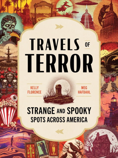 Travels of Terror: Strange and Spooky Spots Across America - Kelly Florence - Books - Sourcebooks, Inc - 9781728290195 - October 17, 2024