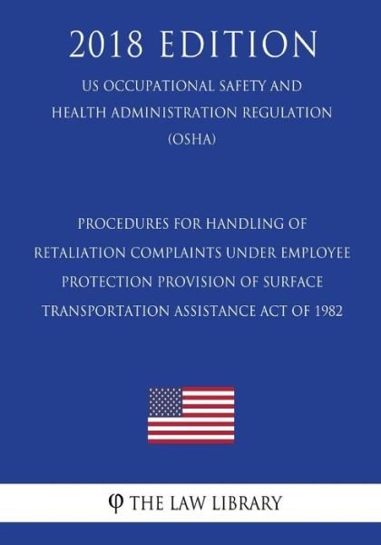 Cover for The Law Library · Procedures for Handling Retaliation Complaints under the Moving Ahead for Progress in the 21st Century Act (US Occupational Safety and Health Administration Regulation) (OSHA) (2018 Edition) (Taschenbuch) (2018)