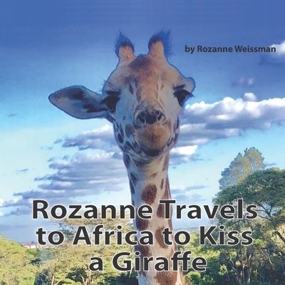 Cover for Rozanne Weissman · Rozanne Travels to Africa to Kiss a Giraffe (Paperback Book) (2019)