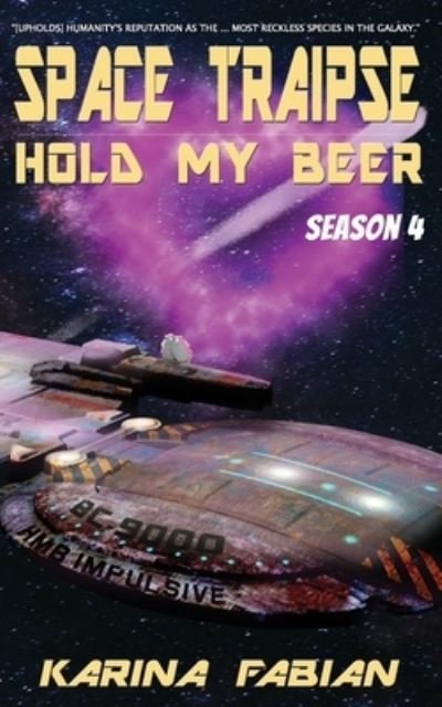 Cover for Karina Fabian · Space Traipse: Hold My Beer, Season 4 - Space Traipse Hold My Beer (Paperback Book) (2021)