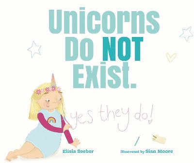 Cover for Elisia Seeber · Unicorns Do NOT Exist (YES, They Do!) (Hardcover Book) (2025)