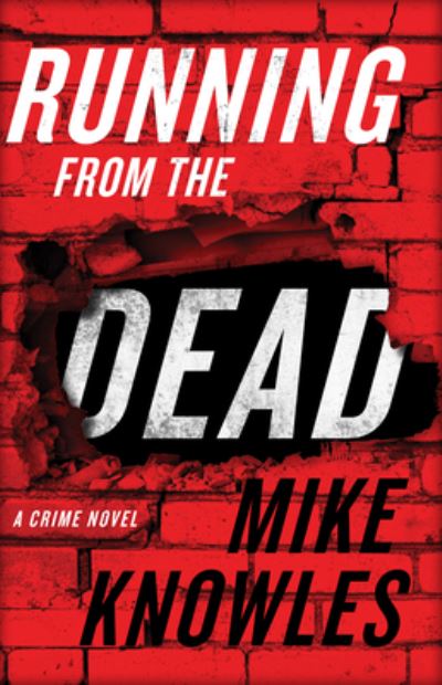 Cover for Mike Knowles · Running from the Dead A Crime Novel (Book) (2020)